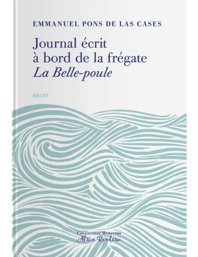 JOURNAL ECRIT A BORD DE LA FREGATE LA BELLE POULE