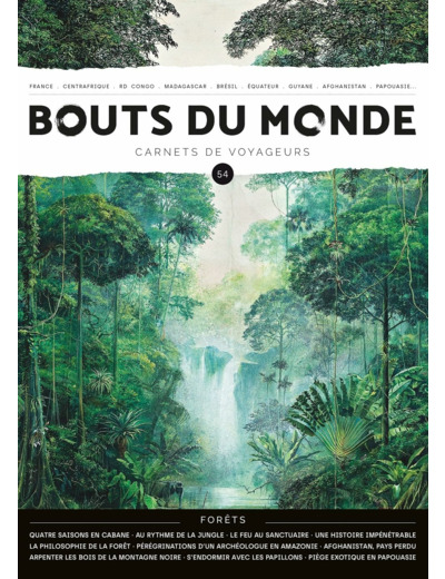 BOUTS DU MONDE 54 : LES FORETS