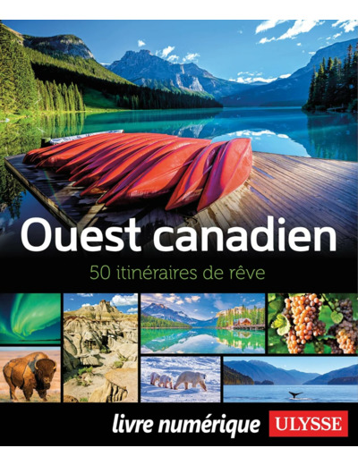 L'OUEST CANADIEN - 50 ITINERAIRES DE REVE