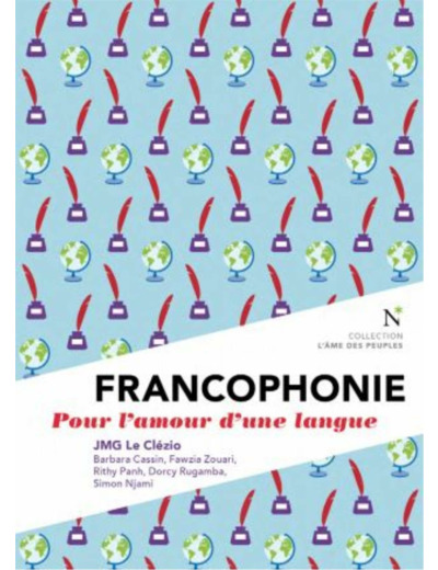 FRANCOPHONIE - POUR L'AMOUR D'UNE LANGUE