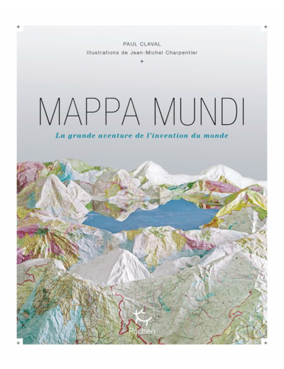 MAPPA MUNDI - LA GRANDE AVENTURE DE L'INVENTION DU MONDE