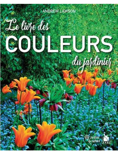 LE LIVRE DES COULEURS DU JARDINIER